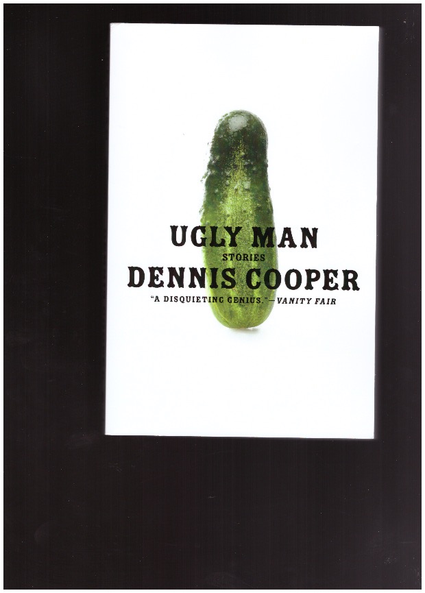 COOPER, Dennis - Ugly Man : Stories
